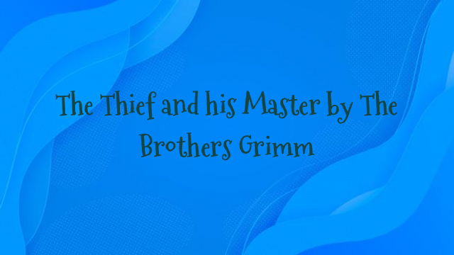 The Thief and his Master by The Brothers Grimm