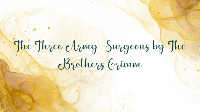 The Three Army-Surgeons by The Brothers Grimm