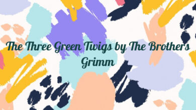 The Three Green Twigs by The Brothers Grimm