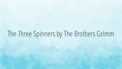 The Three Spinners by The Brothers Grimm