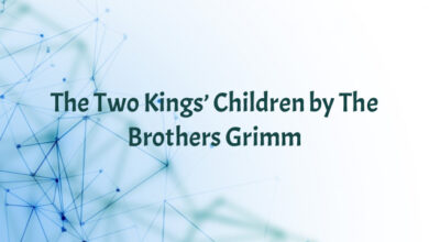 The Two Kings’ Children by The Brothers Grimm