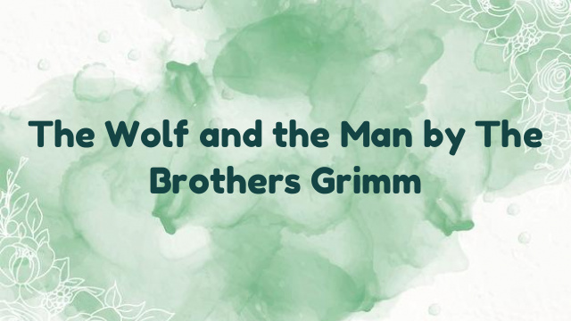 The Wolf and the Man by The Brothers Grimm