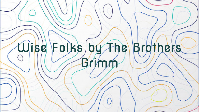 Wise Folks by The Brothers Grimm