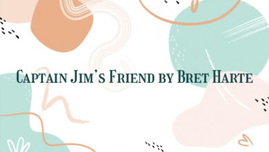 Captain Jim’s Friend by Bret Harte