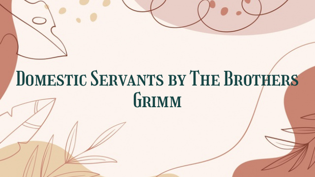 Domestic Servants by The Brothers Grimm