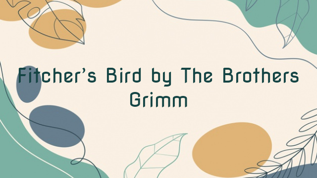 Fitcher’s Bird by The Brothers Grimm