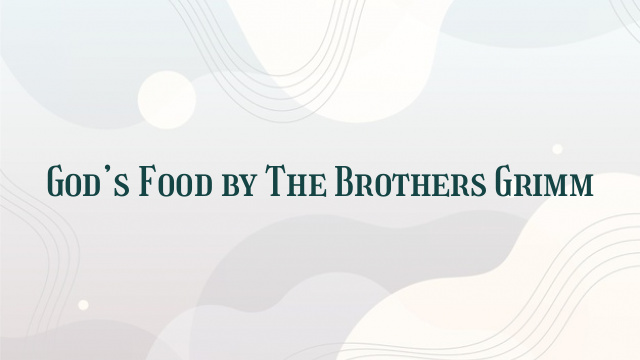 God’s Food by The Brothers Grimm