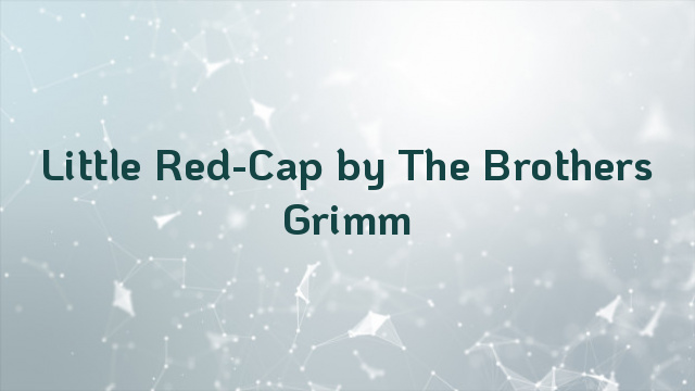 Little Red-Cap by The Brothers Grimm