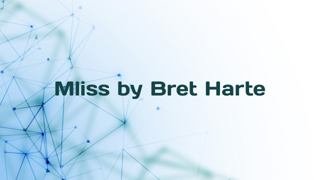 Mliss by Bret Harte