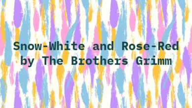 Snow-White and Rose-Red by The Brothers Grimm