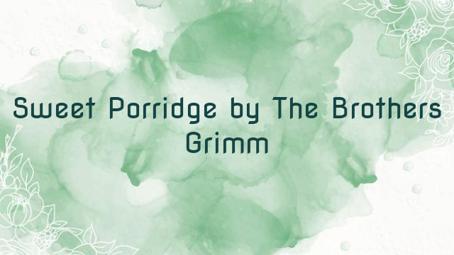 Sweet Porridge by The Brothers Grimm