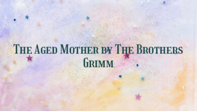 The Aged Mother by The Brothers Grimm