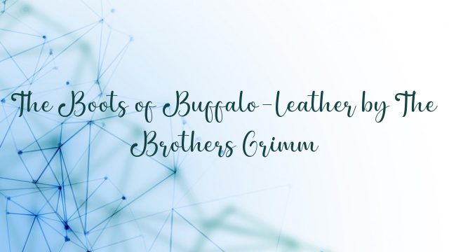 The Boots of Buffalo-Leather by The Brothers Grimm