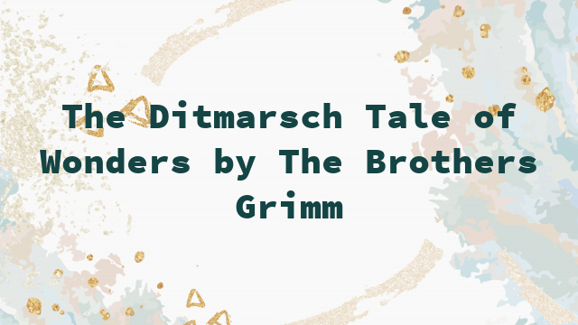 The Ditmarsch Tale of Wonders by The Brothers Grimm