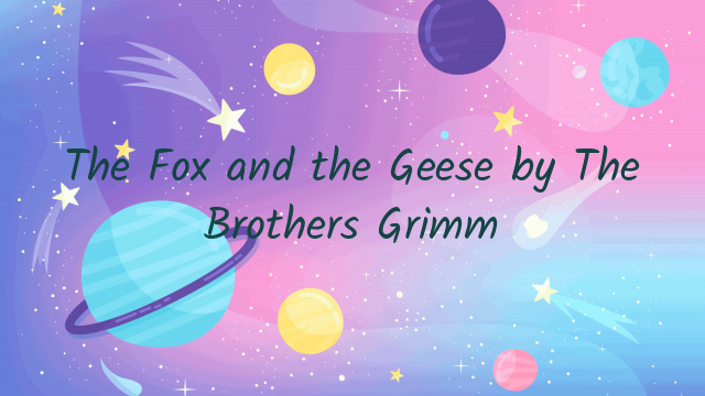 The Fox and the Geese by The Brothers Grimm