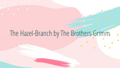 The Hazel-Branch by The Brothers Grimm