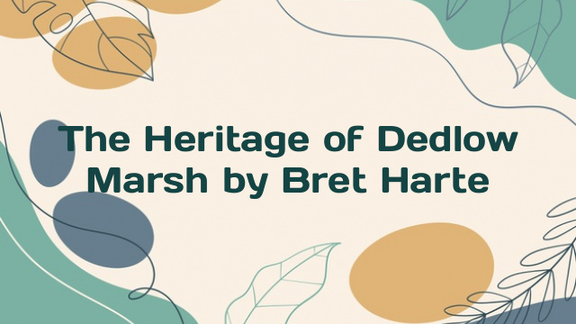 The Heritage of Dedlow Marsh by Bret Harte