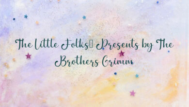 The Little Folks’ Presents by The Brothers Grimm