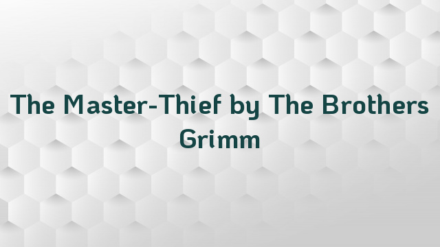 The Master-Thief by The Brothers Grimm