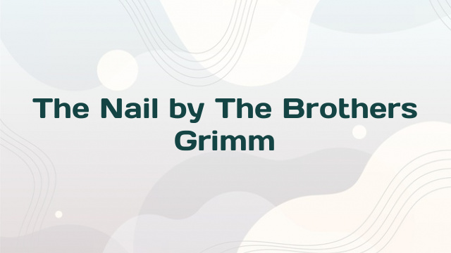 The Nail by The Brothers Grimm