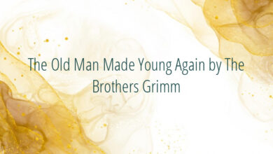 The Old Man Made Young Again by The Brothers Grimm