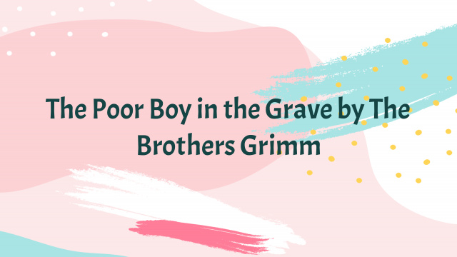 The Poor Boy in the Grave by The Brothers Grimm