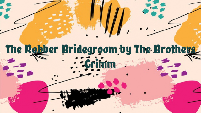 The Robber Bridegroom by The Brothers Grimm