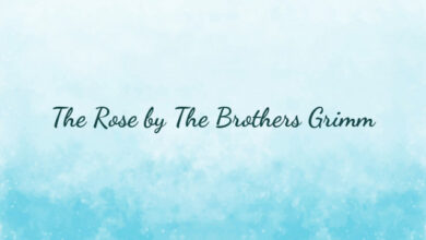 The Rose by The Brothers Grimm