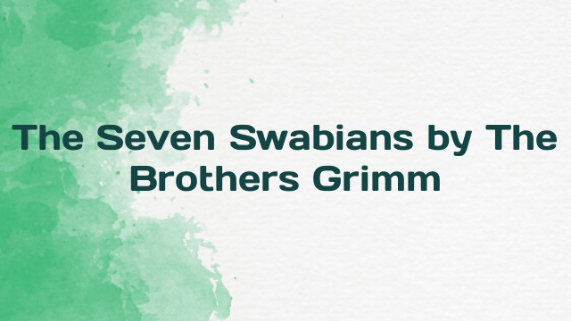 The Seven Swabians by The Brothers Grimm