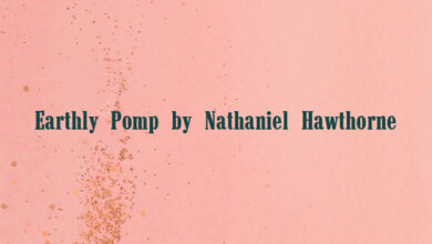 Earthly Pomp by Nathaniel Hawthorne