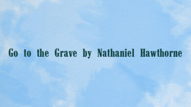 Go to the Grave by Nathaniel Hawthorne