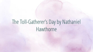 The Toll-Gatherer’s Day by Nathaniel Hawthorne