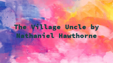 The Village Uncle by Nathaniel Hawthorne