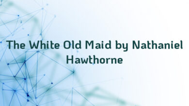 The White Old Maid by Nathaniel Hawthorne