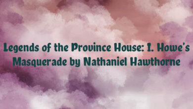 Legends of the Province House: I. Howe’s Masquerade by Nathaniel Hawthorne