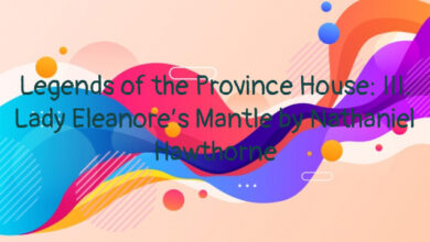 Legends of the Province House: III. Lady Eleanore’s Mantle by Nathaniel Hawthorne