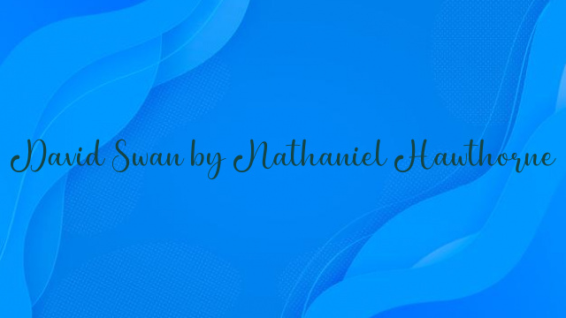 David Swan by Nathaniel Hawthorne