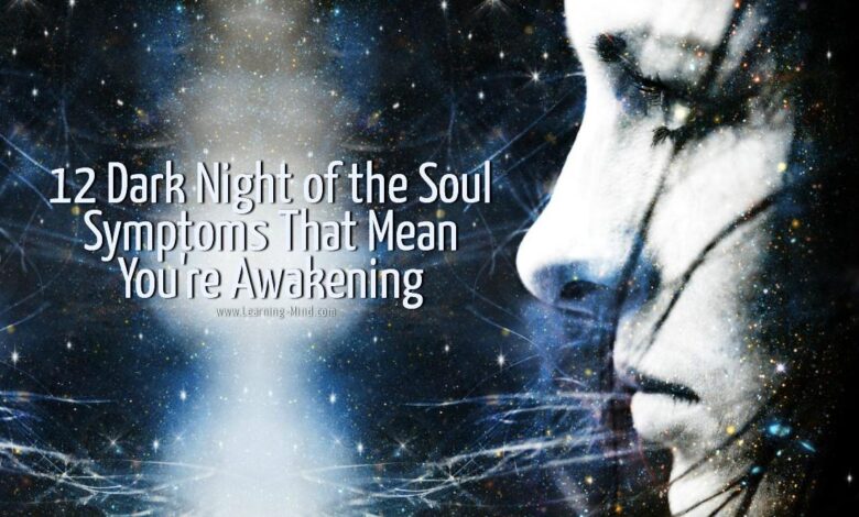 12 Dark Night of the Soul Symptoms That Mean You’re Awakening