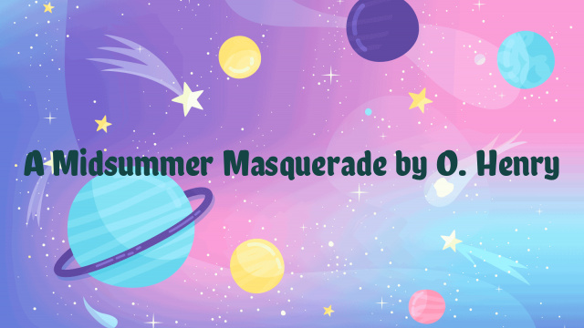 A Midsummer Masquerade by O. Henry