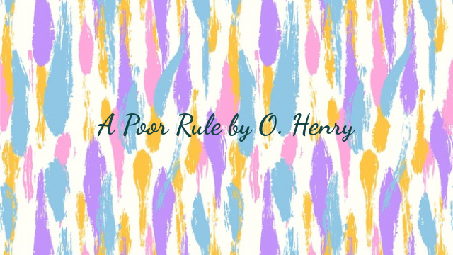 A Poor Rule by O. Henry