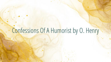 Confessions Of A Humorist by O. Henry