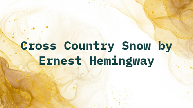 Cross Country Snow by Ernest Hemingway