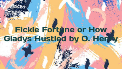 Fickle Fortune or How Gladys Hustled by O. Henry