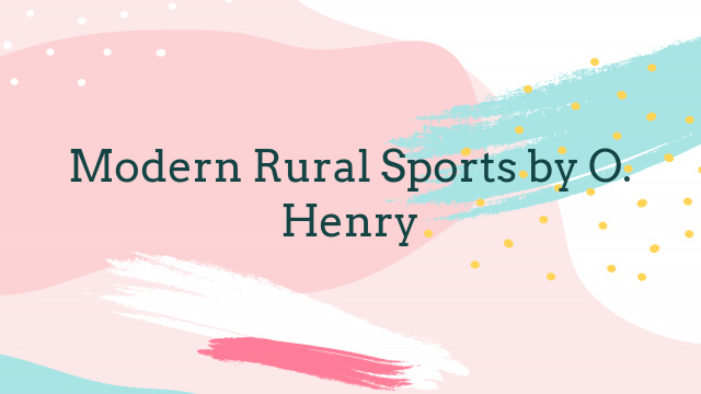 Modern Rural Sports by O. Henry