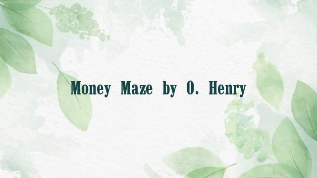 Money Maze by O. Henry