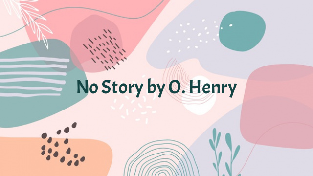 No Story by O. Henry