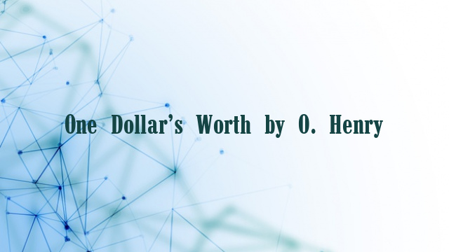 One Dollar’s Worth by O. Henry