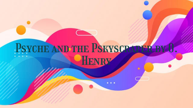 Psyche and the Pskyscraper by O. Henry