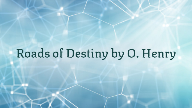 Roads of Destiny by O. Henry