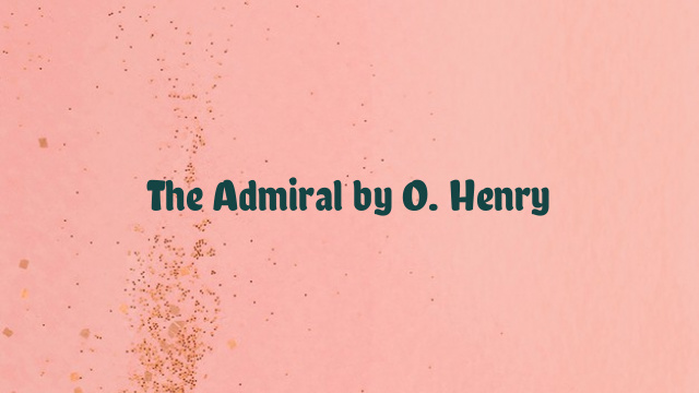 The Admiral by O. Henry